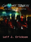 Ghost Town The Genesis Event by Leif J. Erickson